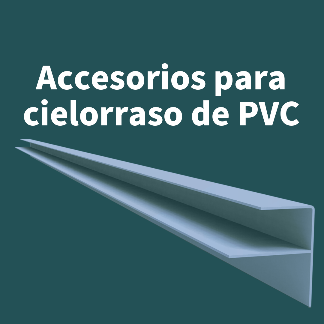 ACCESORIOS PARA CIELORRASO PVC